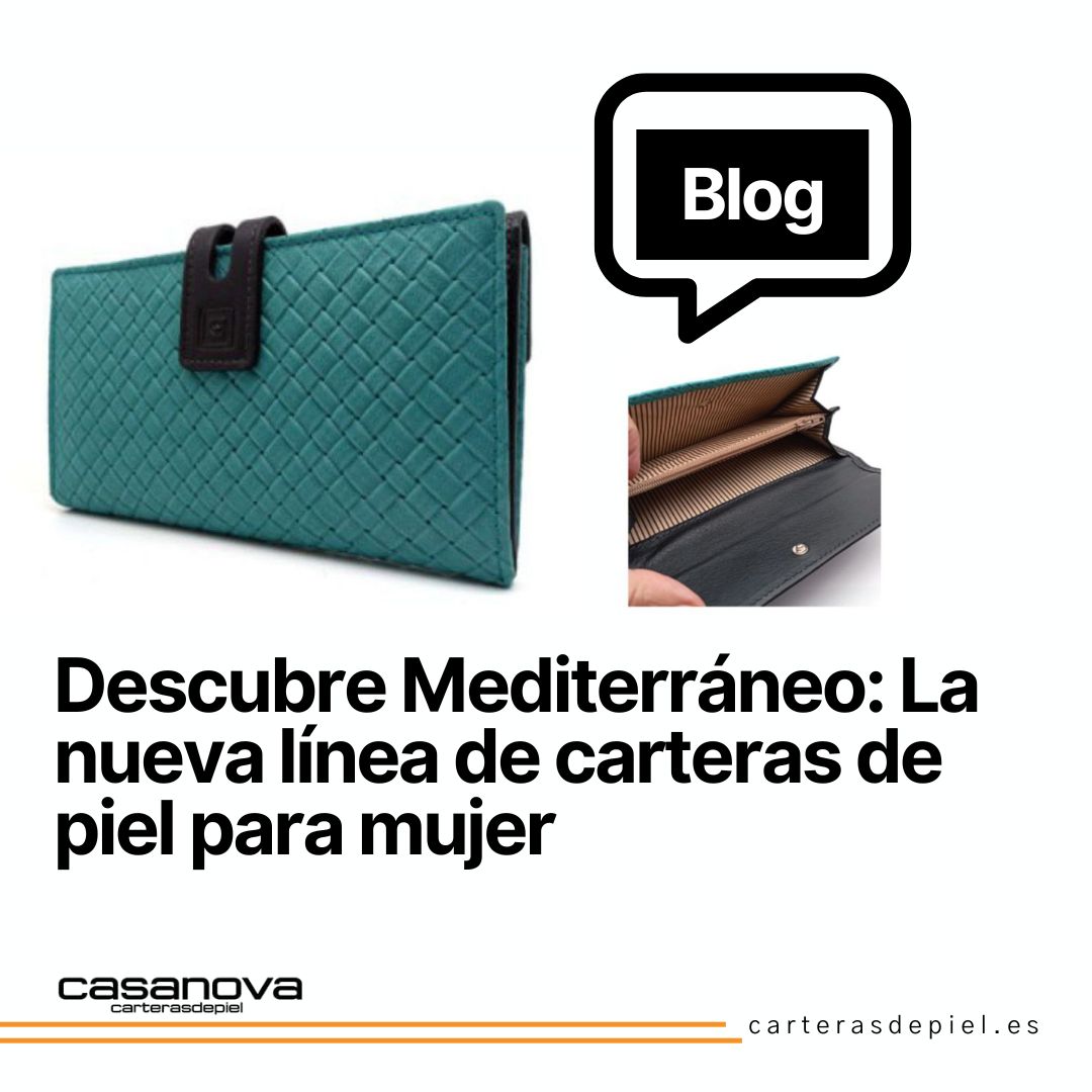 Descubre Mediterráneo: La nueva línea de carteras de piel para mujer